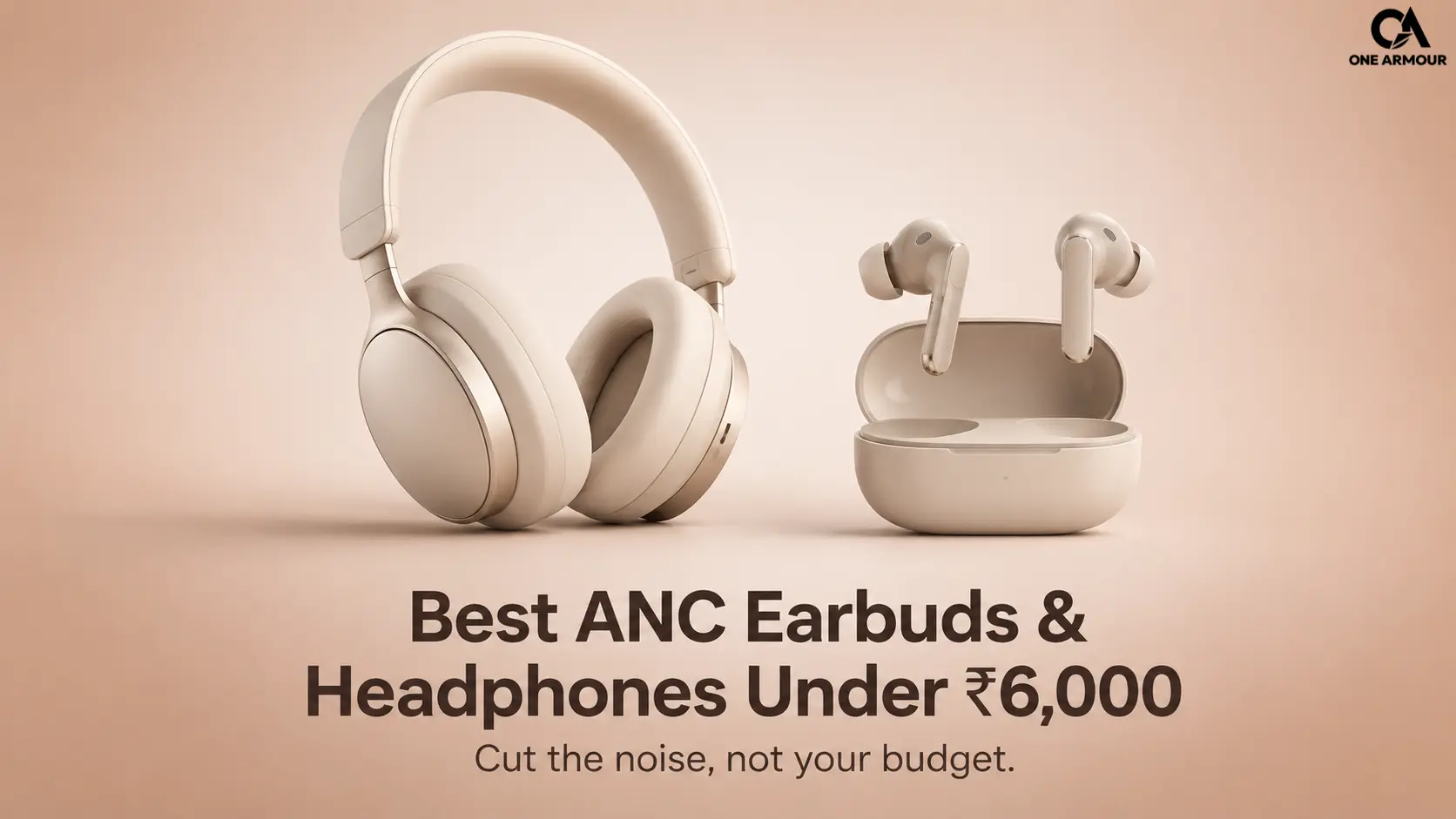 Best ANC Earbuds and Headphones Under Rs 6,000