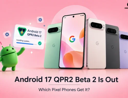 Android 17 QPR2 Beta 2: Which Pixel Phones Can Install It, and Which Ones Miss Out